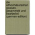 Die Althochdeutschen Glossen, Gesammelt Und Bearbeitet (German Edition)