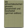 Die Althochdeutschen Glossen, Gesammelt Und Bearbeitet (German Edition) by Sievers Eduard