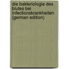 Die Bakteriologie Des Blutes Bei Infectionskrankheiten (German Edition) by Canon Paul