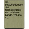 Die Entscheidungen Des Reichsgerichts, Etc. In Einem Bande, Volume 4... door Otto Fuchsberger