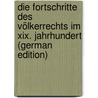 Die Fortschritte Des Völkerrechts Im Xix. Jahrhundert (German Edition) by Scholz Franz