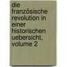 Die Französische Revolution In Einer Historischen Uebersicht, Volume 2 door Johann Gottfried Eichhorn