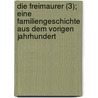 Die Freimaurer (3); Eine Familiengeschichte Aus Dem Vorigen Jahrhundert door Ferdinand Gustav K. Hne