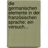 Die Germanischen Elemente In Der Französischen Sprache: Ein Versuch... door Félix Atzler