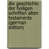 Die Geschichte Der Heiligen Schriften Alten Testaments (German Edition)