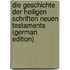 Die Geschichte Der Heiligen Schriften Neuen Testaments (German Edition)