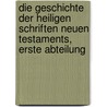 Die Geschichte der heiligen Schriften neuen Testaments, Erste Abteilung door Eduard Reuss