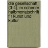 Die Gesellschaft (3-4); M Nchener Halbmonatschrift F R Kunst Und Kultur door B. Cher Group