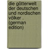 Die Götterwelt Der Deutschen Und Nordischen Völker . (German Edition) door Mannhardt Wilhelm