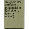 Die Göttin Der Vernunft: Trauerspiel in Fünf Akten . (German Edition) door Heyse Paul