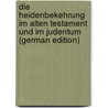 Die Heidenbekehrung Im Alten Testament Und Im Judentum (German Edition) door Sieffert Friedrich