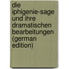 Die Iphigenie-Sage Und Ihre Dramatischen Bearbeitungen (German Edition) by W.G. Eduard Schwarz C