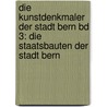 Die Kunstdenkmaler Der Stadt Bern Bd 3: Die Staatsbauten Der Stadt Bern door Hofer