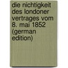 Die Nichtigkeit Des Londoner Vertrages Vom 8. Mai 1852 (German Edition) door Friedrich Mommsen