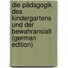 Die Pädagogik Des Kindergartens Und Der Bewahransialt (German Edition) door Gruber Joseph