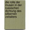 Die Rolle Der Musen in Der Russischen Dichtung Des Silbernen Zeitalters door Olga Levina