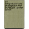 Die Schopenhauer'sche Philosophie in Ihren Grundzügen (German Edition) by Johann G.F. Baehr Karl