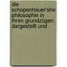 Die Schopenhauer'she Philosophie in ihren Grundzügen dargestellt und . door Bähr Karl