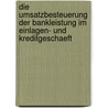Die Umsatzbesteuerung Der Bankleistung Im Einlagen- Und Kreditgeschaeft by Ralph-Erich Schmidt