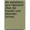 Die Wirbeltiere; Eine Übersicht Über Die Fossilen Und Lebenden Formen door Otto Max Johannes Jaekel