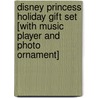 Disney Princess Holiday Gift Set [With Music Player and Photo Ornament] door The Reader'S. Digest