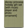 Disney Princess Holiday Gift Set [With Music Player and Photo Ornament] by The Reader'S. Digest