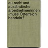 Eu-recht Und Ausländische Arbeitnehmerinnen -muss Österreich Handeln? by Doris Einwallner