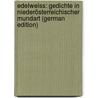Edelweiss: Gedichte in Niederösterreichischer Mundart (German Edition) door Georg Hauer Johann