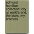 Edmond Hamilton Collection: City at World's End, the Stars, My Brothers