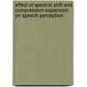 Effect of Spectral Shift and Compression-expansion on Speech Perception door Ganesh Attigodu Chandrashekar