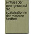 Einfluss der Peer Group auf die Sozialisation in der mittleren Kindheit