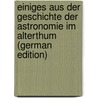 Einiges Aus Der Geschichte Der Astronomie Im Alterthum (German Edition) by Blass Friedrich