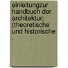 Einleitungzur Handbuch der Architektur: (theoretische und historische . by Ottomar Von Essenwein August