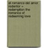 El Romance del Amor Redentor = Redemption the Romance of Redeeming Love
