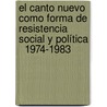 El canto nuevo como forma de resistencia social y política   1974-1983 door Laura Beatriz Moreno Rodríguez