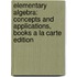 Elementary Algebra: Concepts and Applications, Books a la Carte Edition