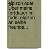 Elpizon Oder Über Meine Fortdauer Im Tode: Elpizon An Seine Freunde... door Christian Friedrich Sintenis