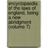 Encyclopaedia of the Laws of England, Being a New Abridgment (Volume 7)