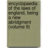 Encyclopaedia of the Laws of England, Being a New Abridgment (Volume 9) by Sir Frederick Pollock