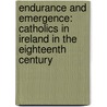 Endurance and Emergence: Catholics in Ireland in the Eighteenth Century door T.P. Power