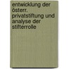 Entwicklung der   österr. Privatstiftung und  Analyse der Stifterrolle by Stefanie Schmölzer