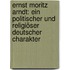 Ernst Moritz Arndt: Ein politischer und religiöser deutscher Charakter