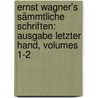 Ernst Wagner's Sämmtliche Schriften: Ausgabe Letzter Hand, Volumes 1-2 door Johann Ernst Wagner