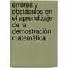 Errores y Obstáculos en el Aprendizaje de la Demostración Matemática by Dones Gregorio Colmenárez Tovar