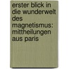 Erster Blick In Die Wunderwelt Des Magnetismus: Mittheilungen Aus Paris door Carl Scholl