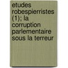Etudes Robespierristes (1); La Corruption Parlementaire Sous La Terreur door Albert Mathiez
