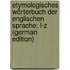 Etymologisches Wörterbuch Der Englischen Sprache: L-Z (German Edition)