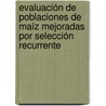 Evaluación de poblaciones de maíz mejoradas por selección recurrente door Javier Pe a