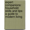 Expert Companions: Household: Skills and Tips: A Guide to Modern Living door Sarah Baker