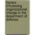 Factors Influencing Organizational Change in the Department of Defense.